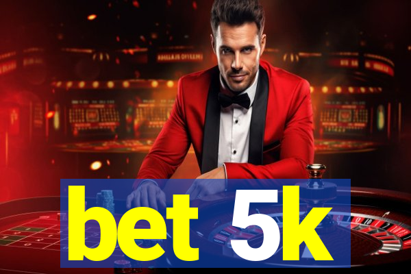 bet 5k